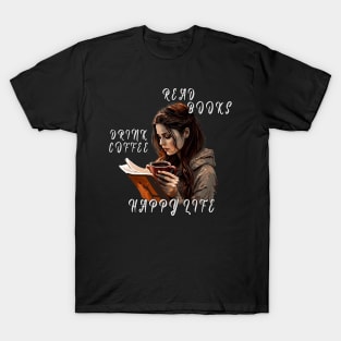 Read Books, Drink Coffee, Happy Life T-Shirt